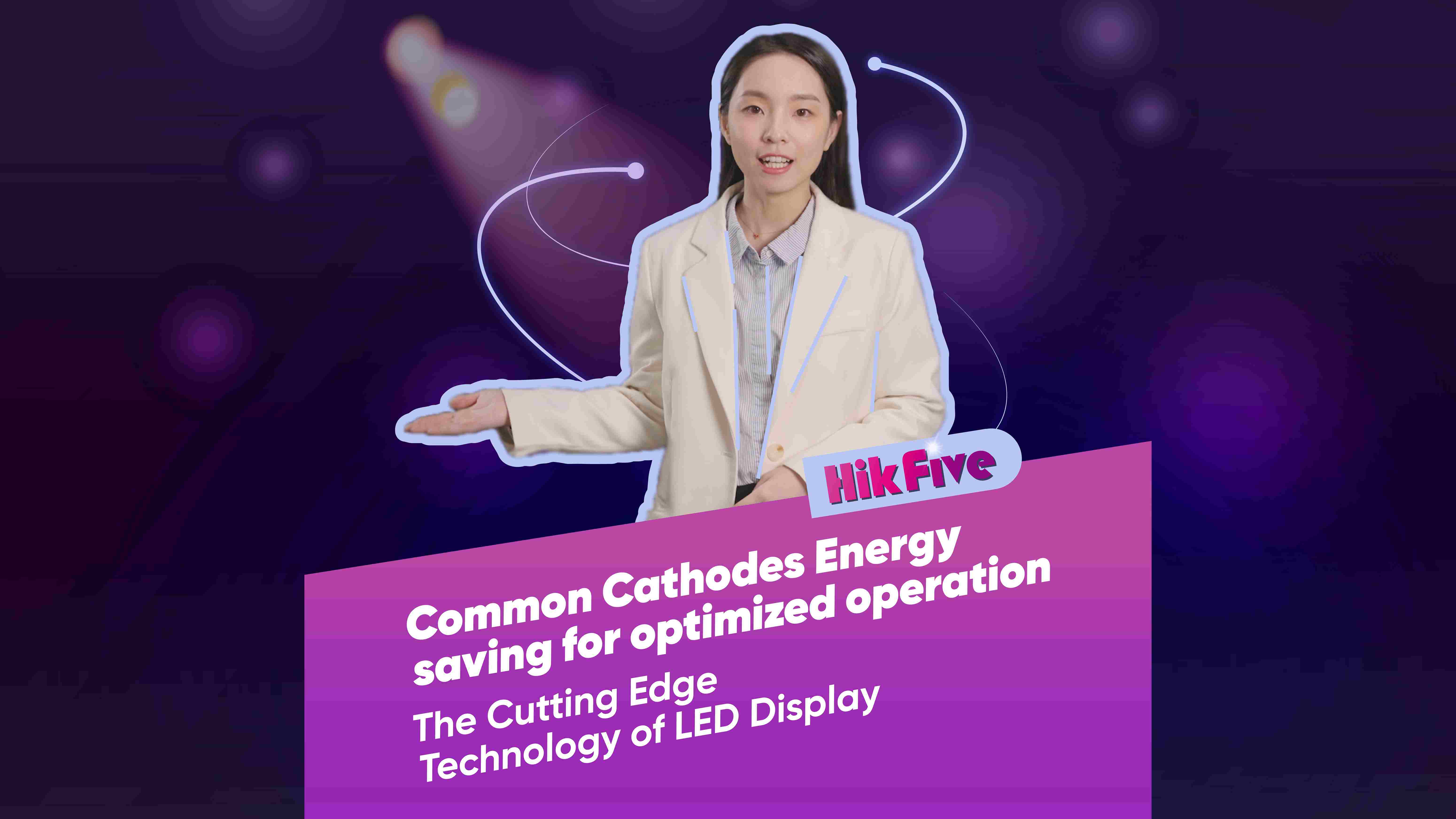 【HikFive】LED Series EP2 - Common Cathodes, Energy-saving for Optimized Operation